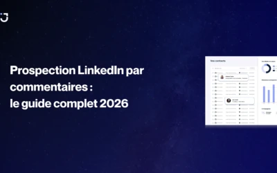 Prospection LinkedIn par commentaires : le guide complet pour générer des leads qualifiés en 2026