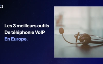 Les 3 meilleurs outils de téléphonie VoIP européens